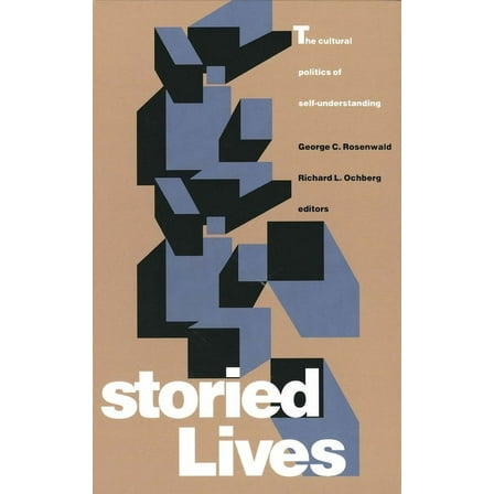 Storied Lives : The Cultural Politics of Self-Understanding (Hardcover)
