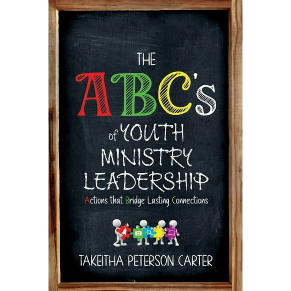 The ABC's of Youth Ministry Leadership: Actions That Bridge Lasting Connections (Pocket Book): Action That Bridge Lastin, (Paperback)