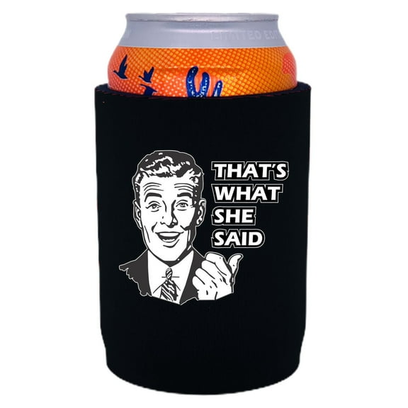 That's What She Said Neoprene Full Bottom Can Coolie (Black)