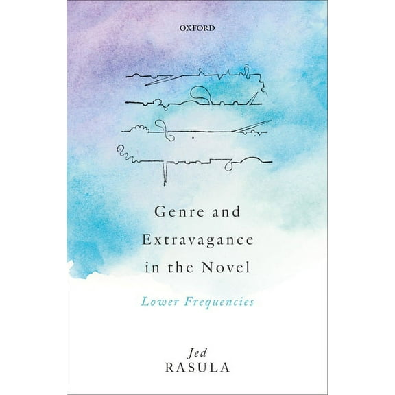 Genre and Extravagance in the Novel: Lower Frequencies, (Hardcover)