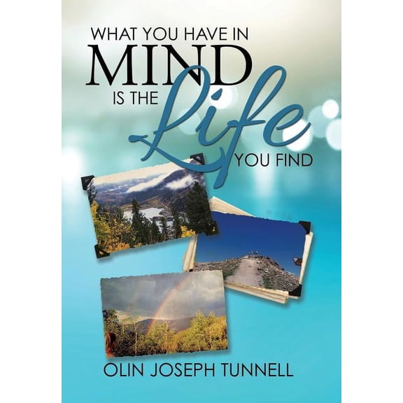 What You Have in Mind Is the Life You Find, (Hardcover)
