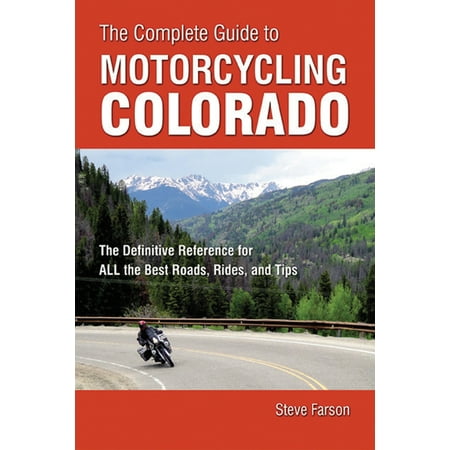 The complete guide to motorcycling colorado : the definitive reference for all the best roads, rides: (Best Caves In Colorado)
