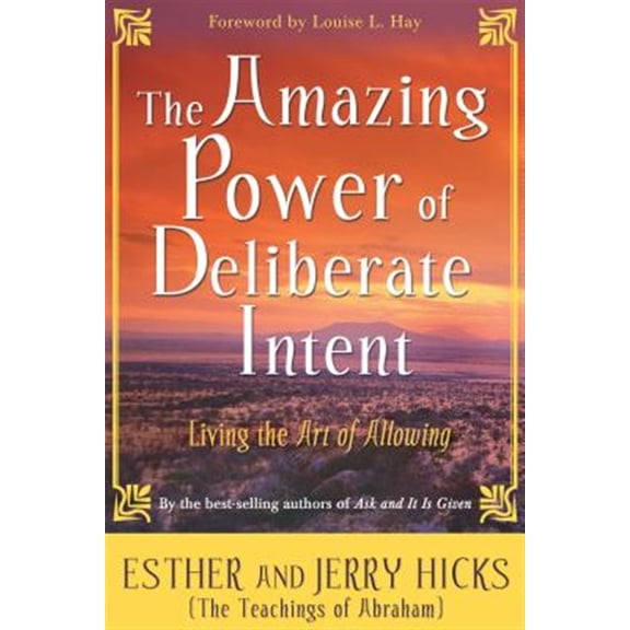 Pre-Owned The Amazing Power of Deliberate Intent: Living the Art of Allowing (Paperback) 1401906966 9781401906962