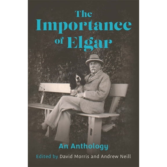 The Importance of Elgar: An Anthology, (Paperback)