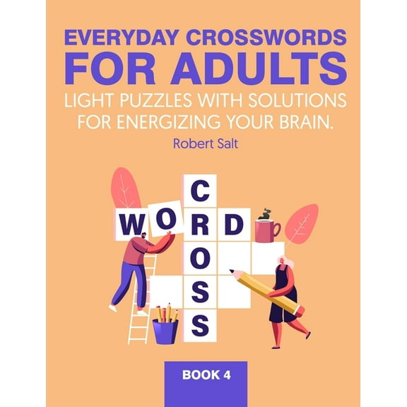 Everyday Crosswords for Adults.: Everyday crosswords for adults : Light puzzles with solutions for energizing your brain. Book 4 (Series #4) (Paperback)