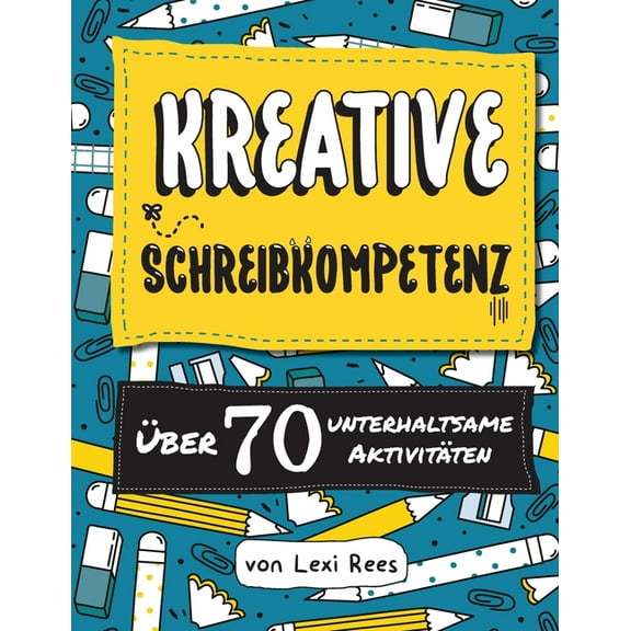 Kreative Schreibkompetenz: Ãber 70 unterhaltsame AktivitÃ¤ten, (Paperback)