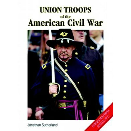 Union Troops of the American Civil War (Gems Of War Best Troops)
