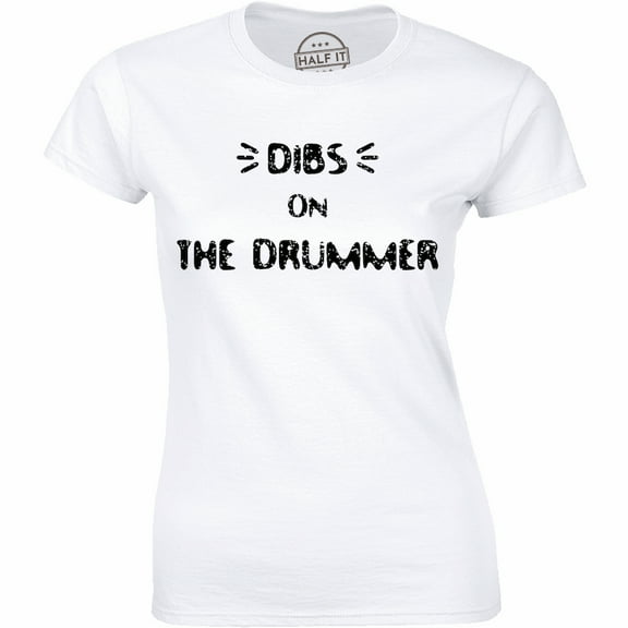 Dibs On The Drummer Funny Drumming Music Band Fan Women T-Shirt