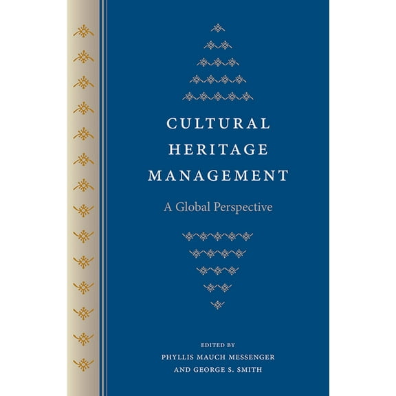 Cultural Heritage Studies Cultural Heritage Management: A Global Perspective, (Paperback)