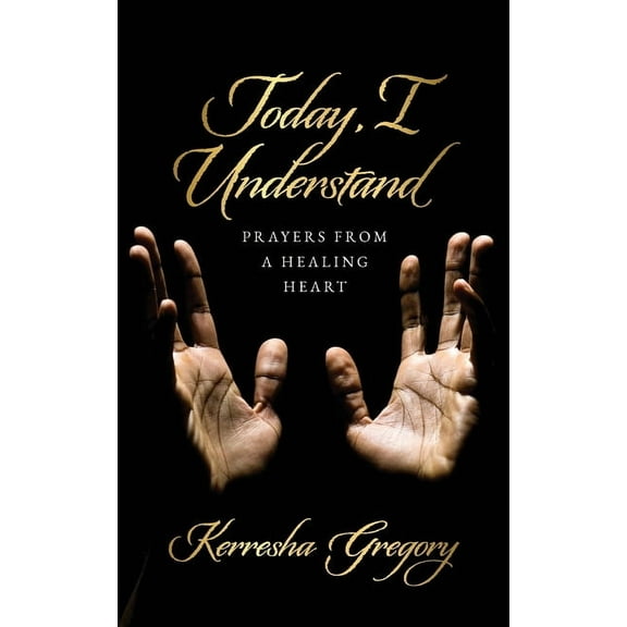 Today, I Understand: Prayers from a Healing Heart, (Paperback)
