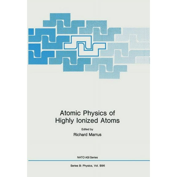 NATO Science Series B: Atomic Physics of Highly Ionized Atoms, Book 96, (Paperback)