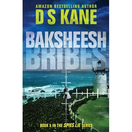 Baksheesh Bribes Book 5 Of The Spies Lie Series Walmart Com