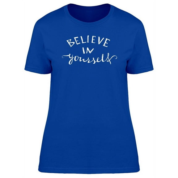 Believe In Yourself Fun Font T-Shirt Women -Image by Shutterstock, Female x-Large