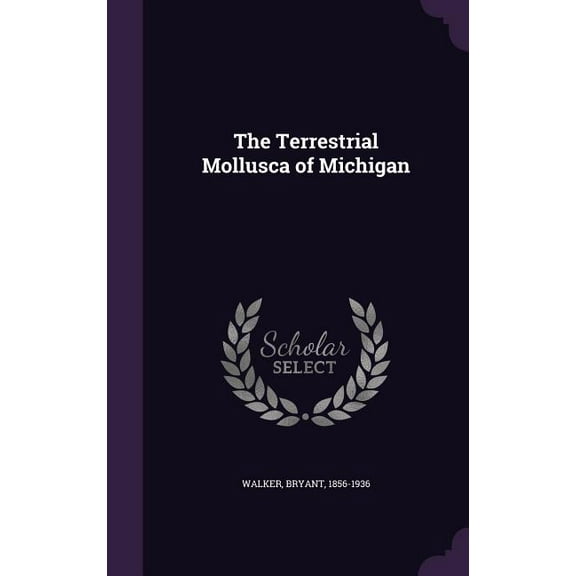 The Terrestrial Mollusca of Michigan (Hardcover)
