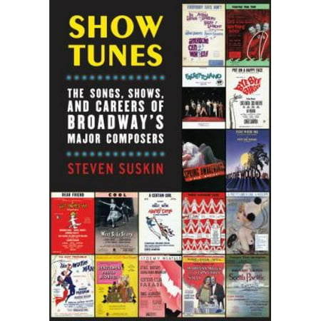 Show Tunes: The Songs, Shows, and Careers of Broadway's Major Composers
