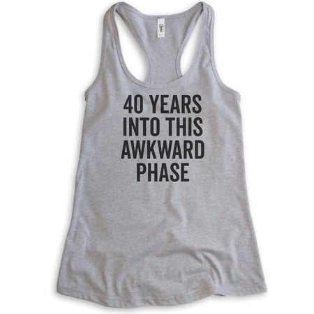40 Years Into This Awkward Phase Tank Top 40th Birthday Tank Birthday Gift Ladies Racerback Tank Top Heather Gray Large