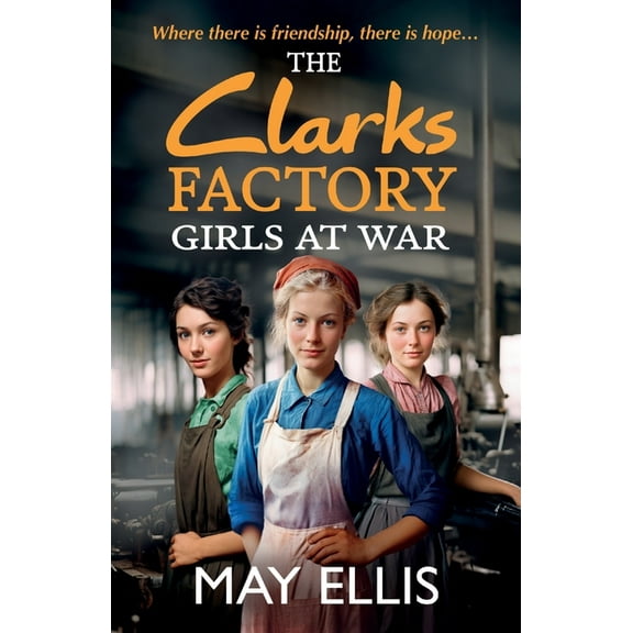 The Clarks Factory Girls at War, (Paperback)