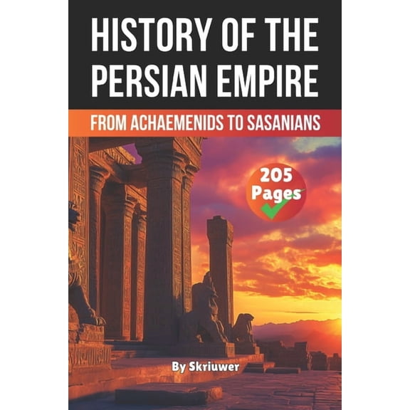 History The History of The Persian Empire: From Achaemenids to Sasanians, (Paperback)