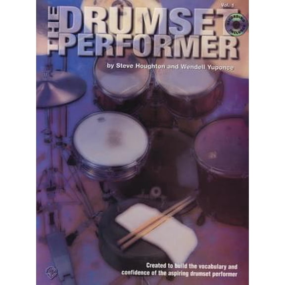 Pre-Owned The Drumset Performer, Vol 1: Designed to Build the Vocabulary and Confidence of the Aspiring Drumset Performer, Book & CD [With CD] (Paperback) 0769233791 9780769233796