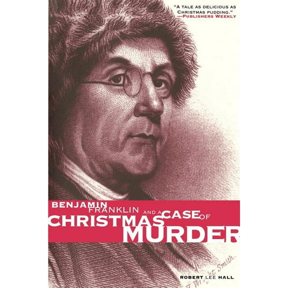 Pine Street Books Benjamin Franklin and a Case of Christmas Murder, (Paperback)