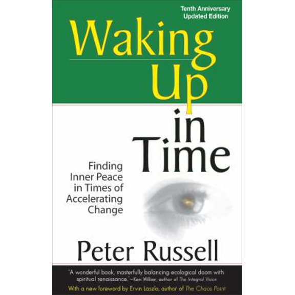 Pre-Owned Waking Up in Time: Finding Inner Peace in Times of Accelerating Change, 10th Anniversary Edition (Paperback) 157983020X 9781579830205