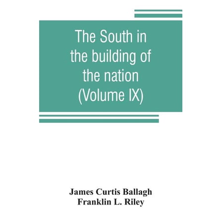 The South in the building of the nation: a history of the southern states designed to record the South's part in the mak, (Paperback)