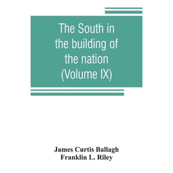 The South in the building of the nation: a history of the southern states designed to record the South's part in the mak, (Paperback)