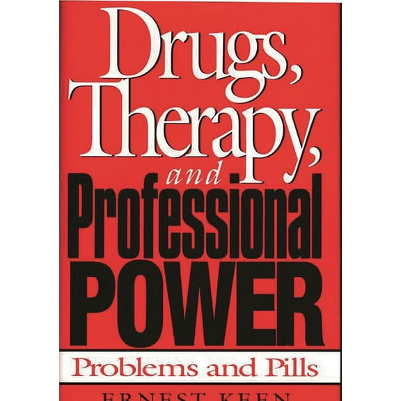 Drugs, Therapy, and Professional Power: Problems and Pills, (Hardcover)
