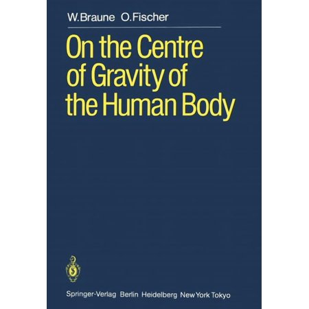 On the Centre of Gravity of the Human Body: As Related to the Equipment of the German Infantry Soldier (Paperback)