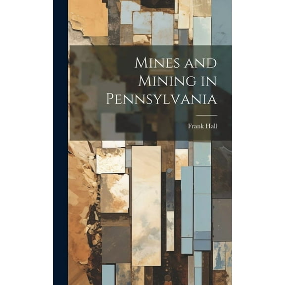 Mines and Mining in Pennsylvania, (Hardcover)