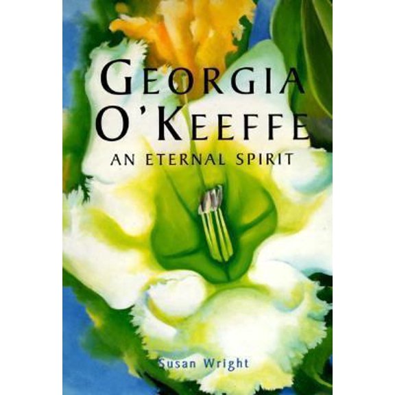 Pre-Owned Georgia O'Keeffe: An Eternal Spirit (Hardcover) by Susan Wright
