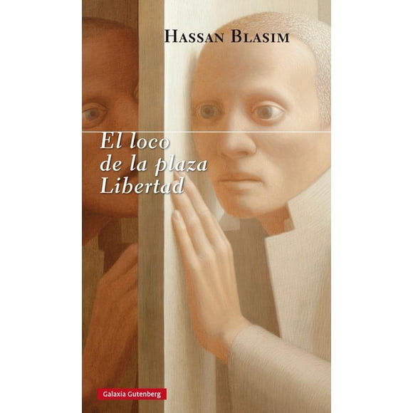 El Loco De La Plaza Libertad GALAXIA GUTENBERG 9788416495429