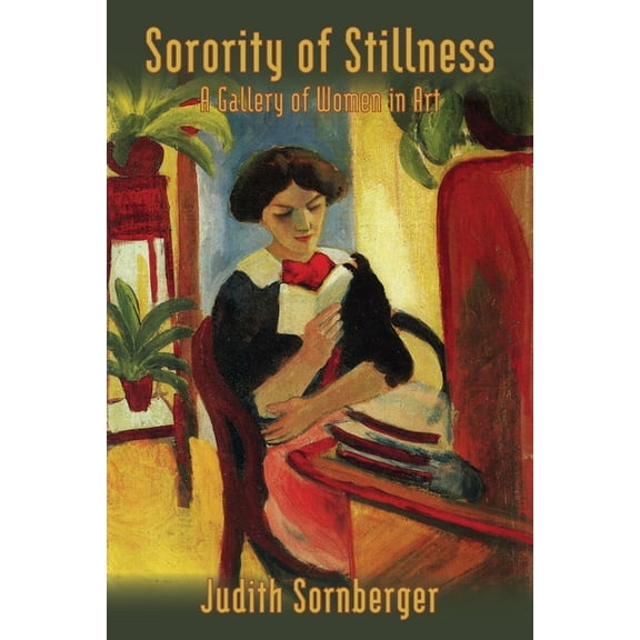Sorority of Stillness: A Gallery of Women in Art, (Paperback)