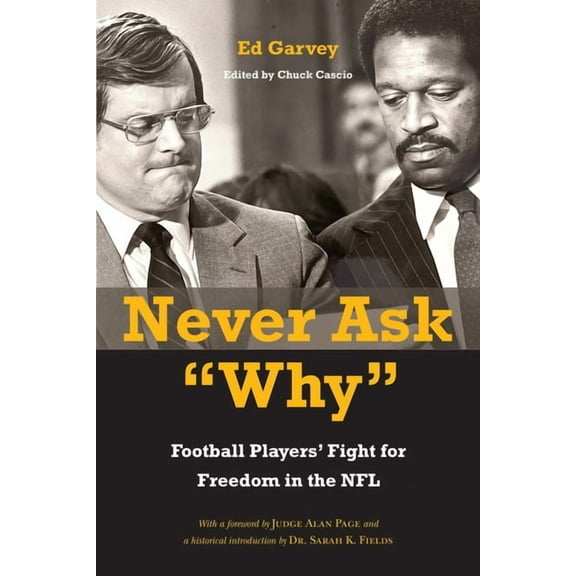 Never Ask Why: Football Players' Fight for Freedom in the NFL, (Hardcover)