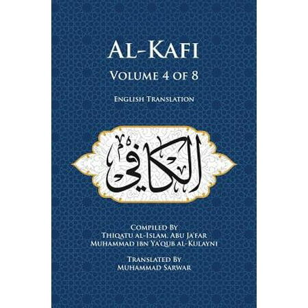 Al-Kafi, Volume 4 of 8 : English Translation