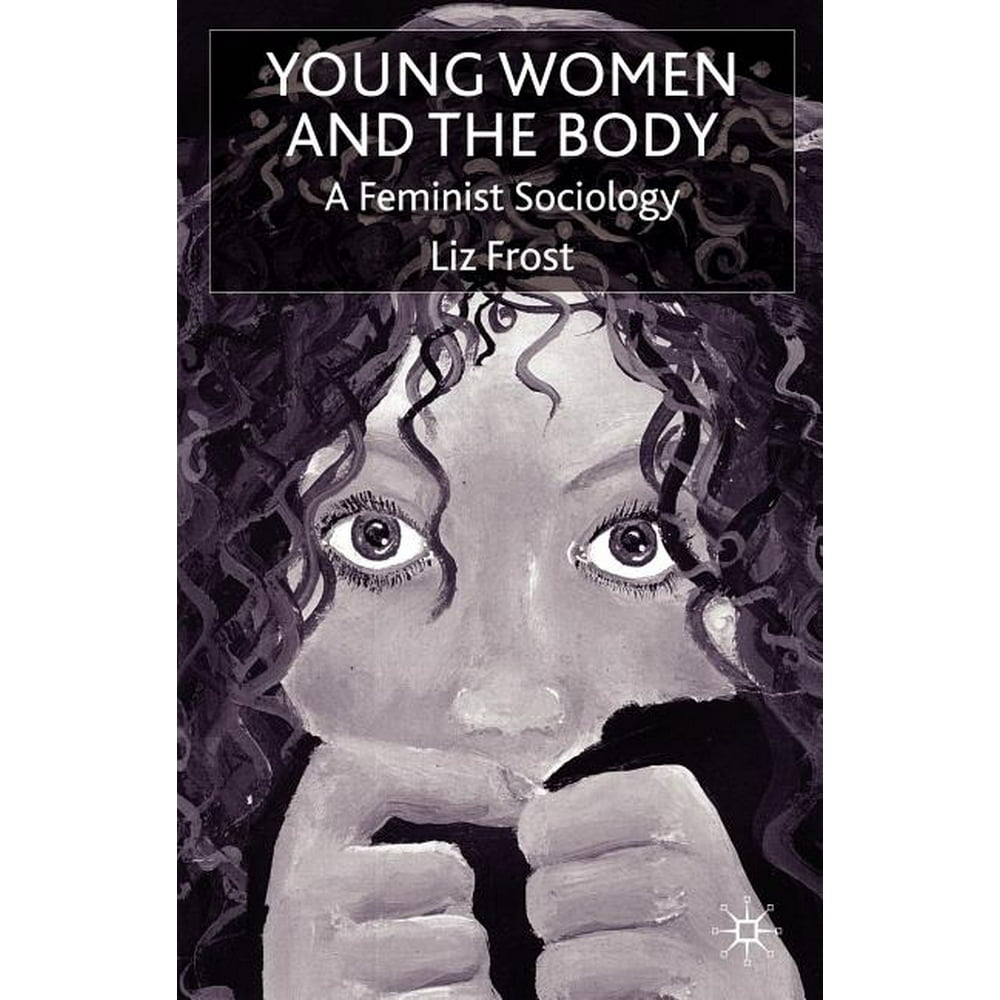 Young Women and the Body A Feminist Sociology (Paperback) Walmart