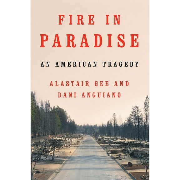 Pre-Owned Fire in Paradise: An American Tragedy (Hardcover) 1324005149 9781324005148