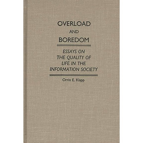 Controversies in Science Overload and Boredom: Essays on the Quality of Life in the Information Society, (Hardcover)