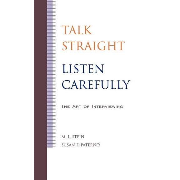 Talk Straight, Listen Carefully: The Art of Interviewing, (Paperback)