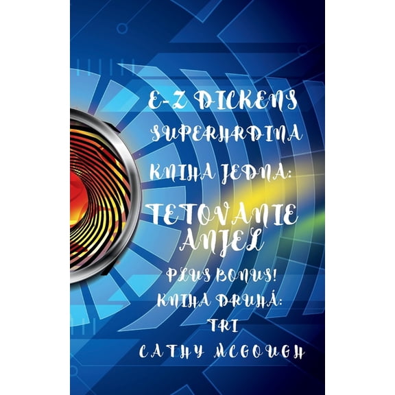 E-Z Dickens Superhrdina E-Z Dickens Superhrdina Knihy 1 a 2 Slovak Edition: Tetovanie Anjel: Tri, Book 1, (Paperback)