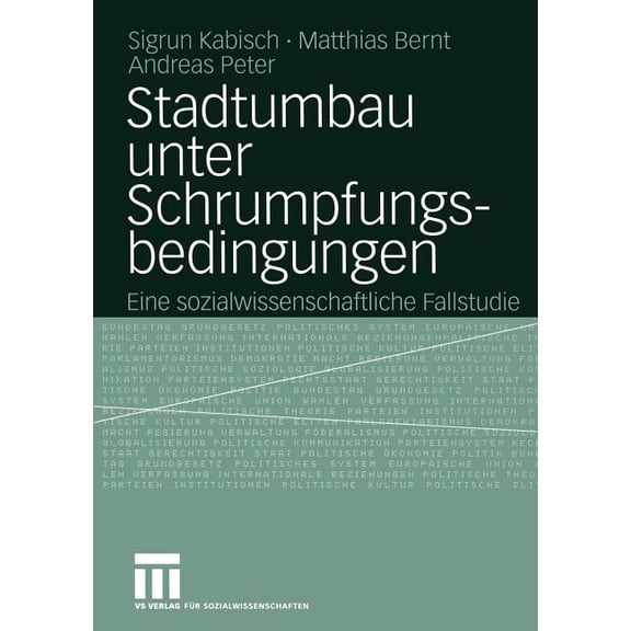 Stadtumbau Unter Schrumpfungsbedingungen: Eine Sozialwissenschaftliche Fallstudie, (Paperback)