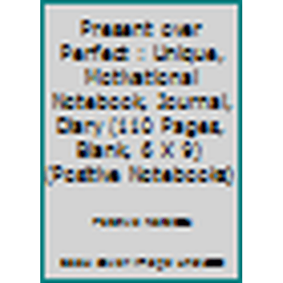 Pre-Owned Present over Perfect : Unique, Motivational Notebook, Journal, Diary (110 Pages, Blank, 6 X 9) (Positive Notebooks) (Paperback) 1548818194 9781548818197