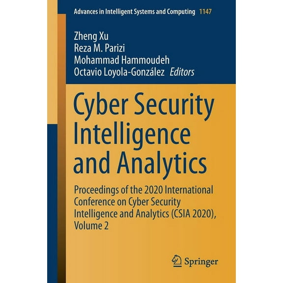 Advances in Intelligent Systems and Comp Cyber Security Intelligence and Analytics: Proceedings of the 2020 International Conference on Cyber Security Intelligen, Book 1147, (Paperback)