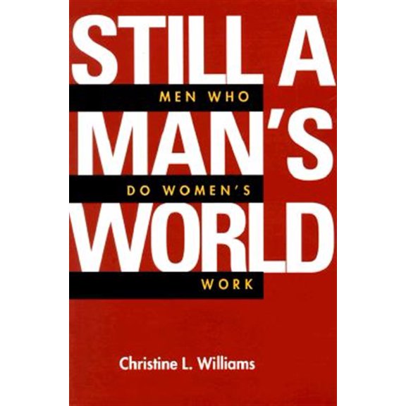 Pre-Owned Still a Man's World: Men Who Do Women's Work: 1 (Men and Masculinity) Paperback