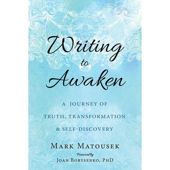 Writing to Awaken: A Journey of Truth, Transformation, and Self-Discovery, (Paperback)