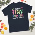 thumbnail image 2 of I Teach Tiny Humans Dance Teacher Dancing Lover Girls Graphic classic tee (Navy, 3XL), 2 of 4