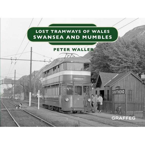 Lost Lines: Lost Tramways: Swansea and Mumbles (Hardcover)