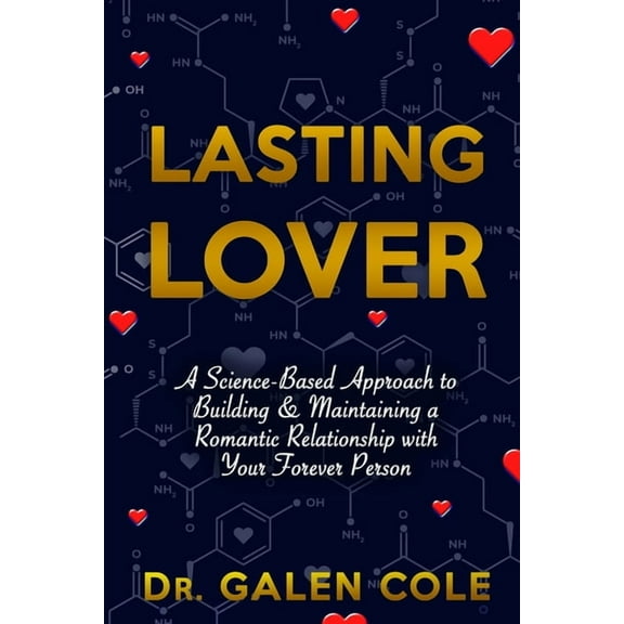 Lasting Lover : A Science-Based Approach to Building and Maintaining a Romantic Relationship with Your Forever Person (Paperback)