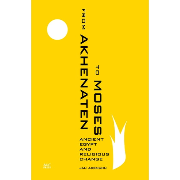 From Akhenaten to Moses: Ancient Egypt and Religious Change, (Paperback)