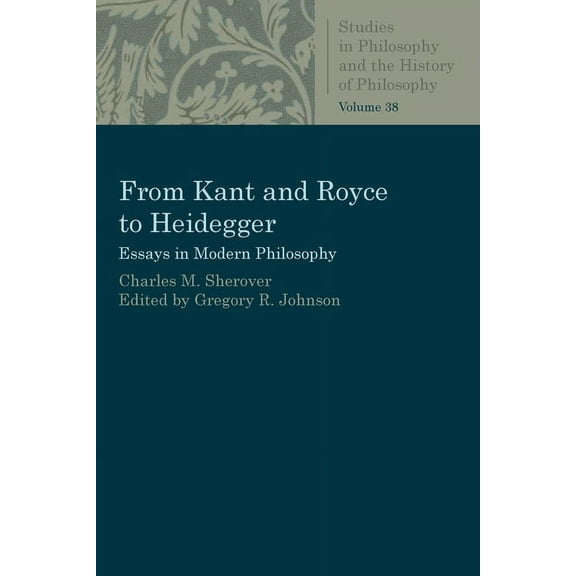 Studies in Philosophy & the History of P From Kant and Royce to Heidegger, (Paperback)